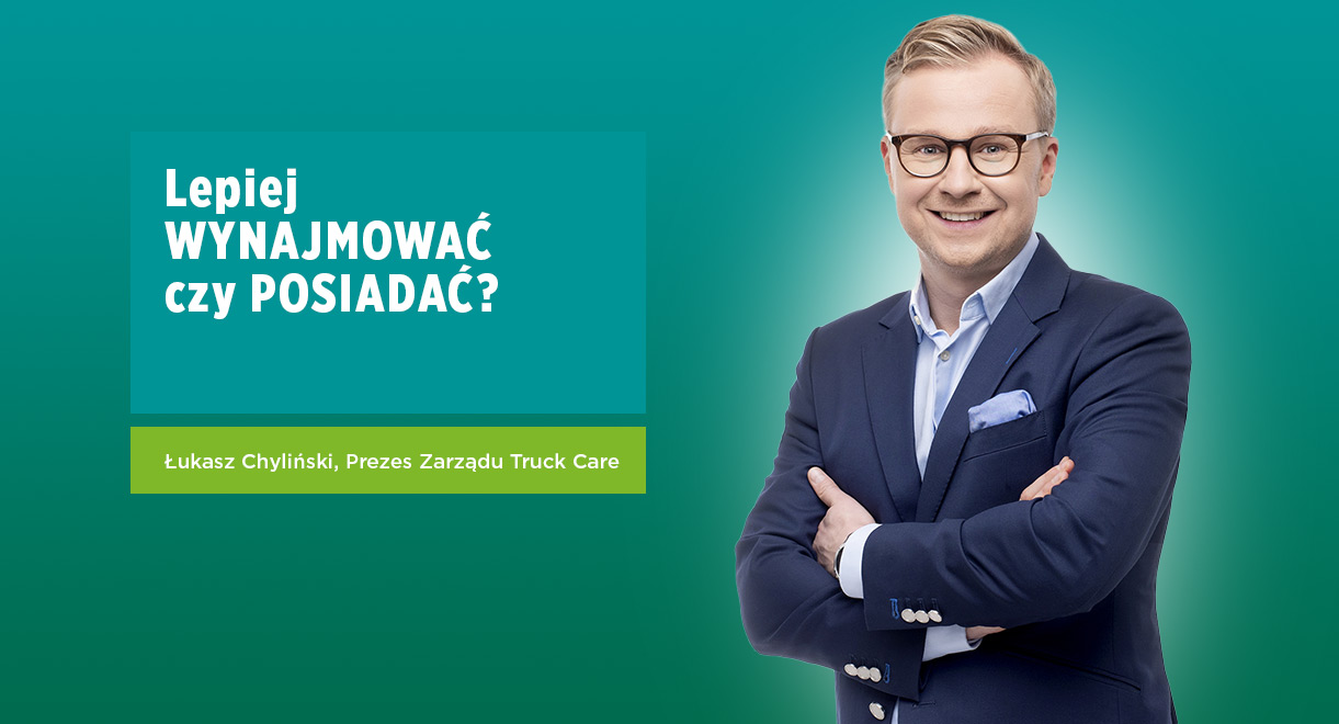 Lepiej kupować czy wynajmować Łukasz Chyliński truck care